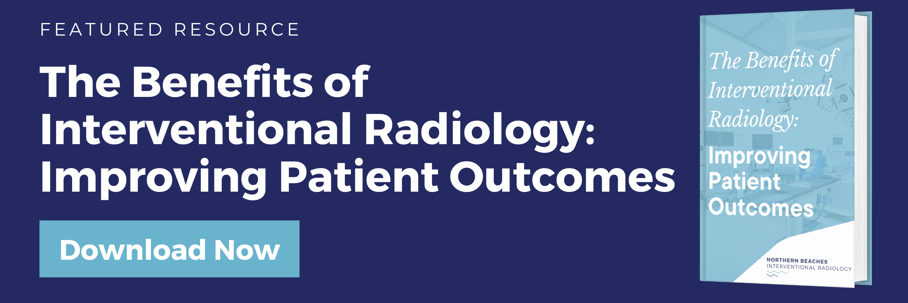 Download 'The Benefits of Interventional Radiology: Improving Patient Outcomes'